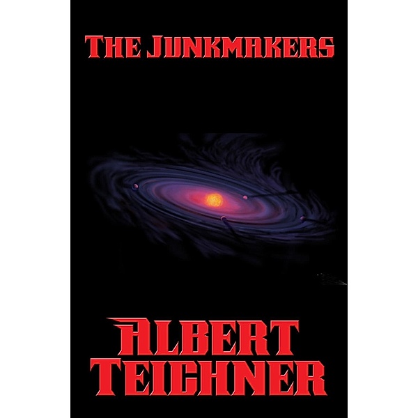 The Junkmakers / Positronic Publishing, Albert Teichner