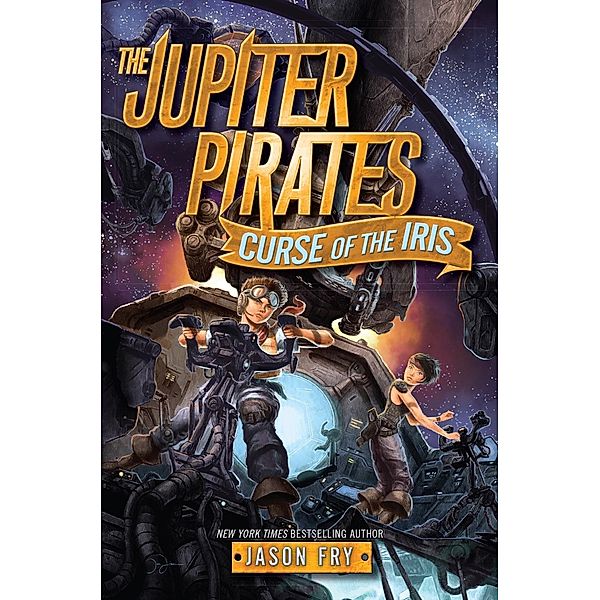 The Jupiter Pirates #2: Curse of the Iris / Jupiter Pirates Bd.2, Jason Fry