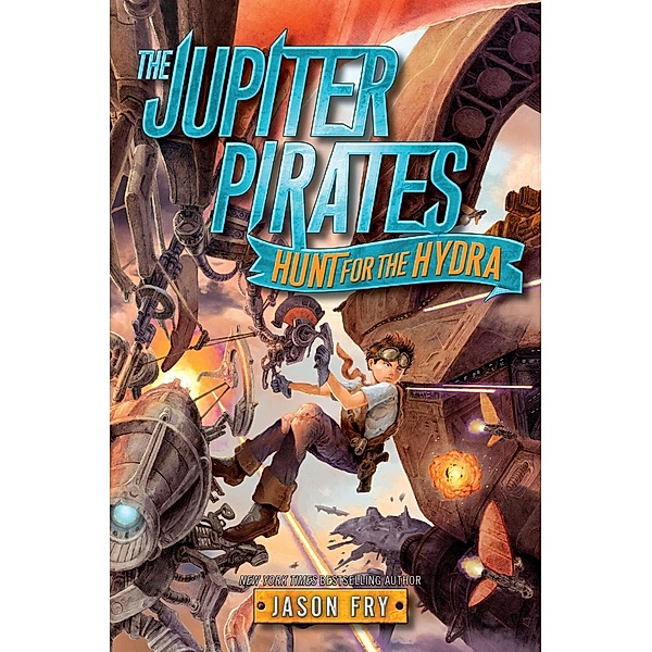 The Jupiter Pirates: Hunt for the Hydra / Jupiter Pirates Bd.1, Jason Fry