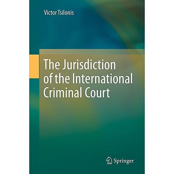 The Jurisdiction of the International Criminal Court, Victor Tsilonis
