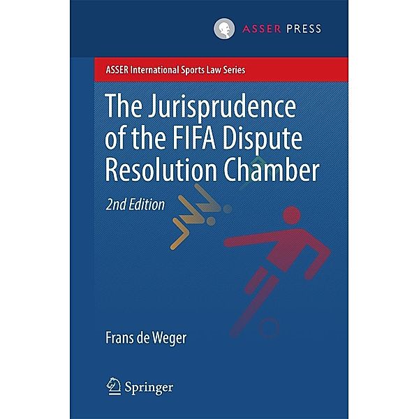The Jurisprudence of the FIFA Dispute Resolution Chamber / ASSER International Sports Law Series, Frans de Weger
