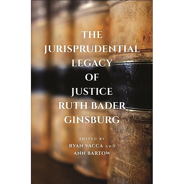 The Jurisprudential Legacy of Justice Ruth Bader Ginsburg
