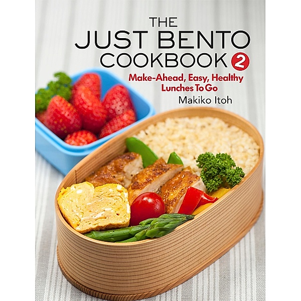 The Just Bento Cookbook 2 / Just Bento Cookbook, Makiko Itoh