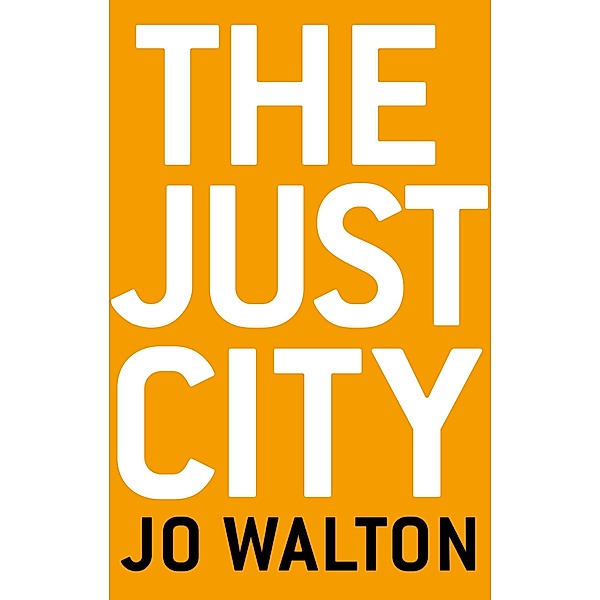 The Just City / Thessaly, Jo Walton