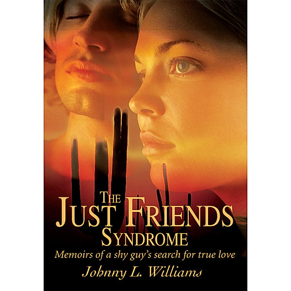 The Just Friends Syndrome, Johnny L. Williams