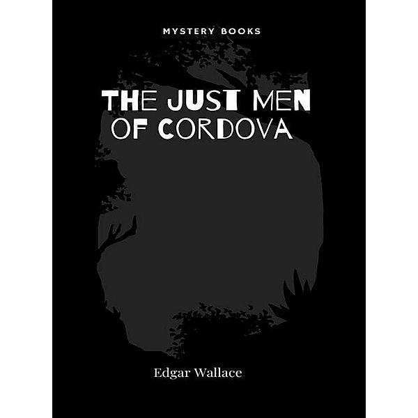 The Just Men of Cordova, Edgar Wallace