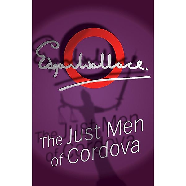 The Just Men Of Cordova / Four Just Men Bd.3, Edgar Wallace