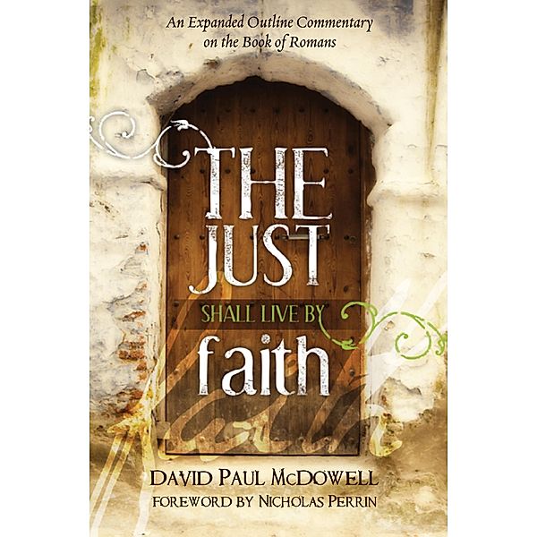 The Just Shall Live by Faith, David Paul McDowell