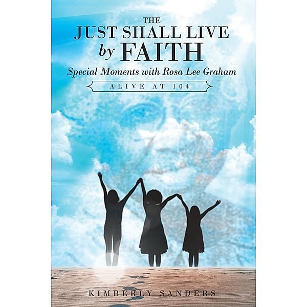 The Just Shall Live by Faith / Page Publishing, Inc., Kimberly Sanders