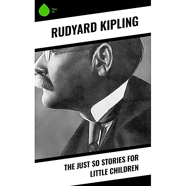 The Just So Stories for Little Children, Rudyard Kipling