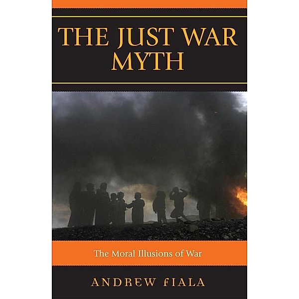The Just War Myth, Andrew Fiala