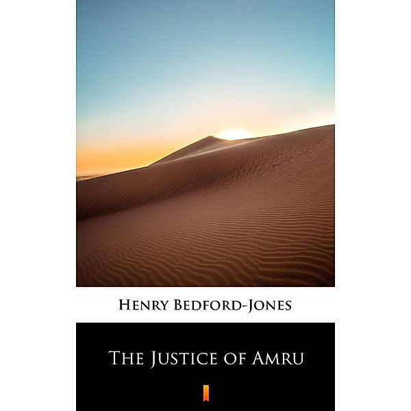 The Justice of Amru, Henry Bedford-Jones