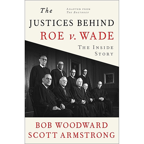 The Justices Behind Roe V. Wade, Bob Woodward, Scott Armstrong