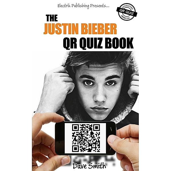 The Justin Bieber QR Quiz Book / eBookIt.com, Dave Smith