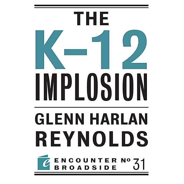 The K-12 Implosion, Glenn Harlan Reynolds