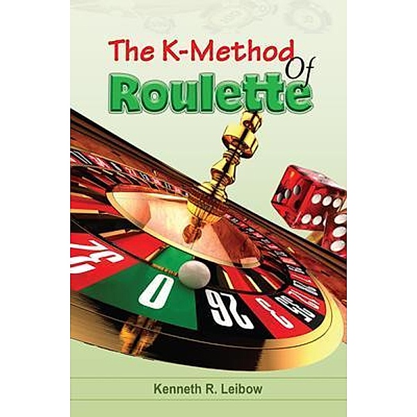 The K-Method of Roulette, Kenneth Leibow