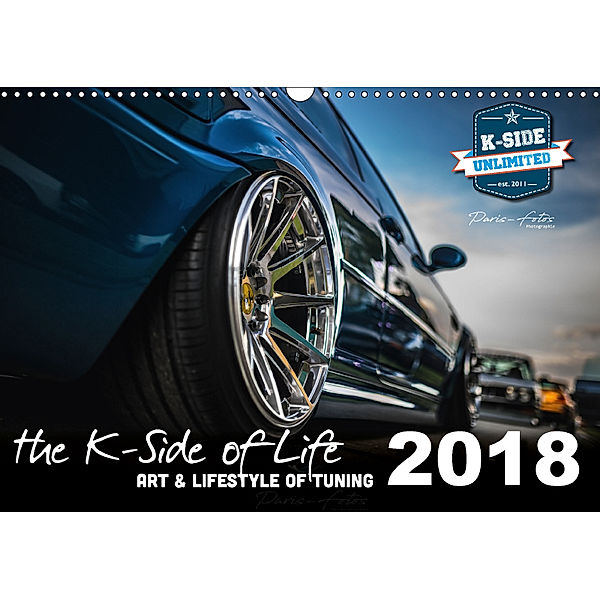 The K-Side of Life - ART AND LIFESTYLE OF TUNING 2018 (Wandkalender 2018 DIN A3 quer), K-side unlimited