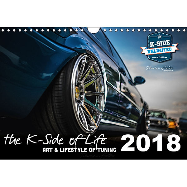 The K-Side of Life - ART AND LIFESTYLE OF TUNING 2018 (Wandkalender 2018 DIN A4 quer), K-side unlimited