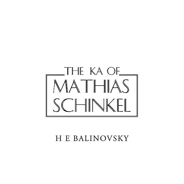 The Ka of Mathias Schinkel, H E Balinovsky