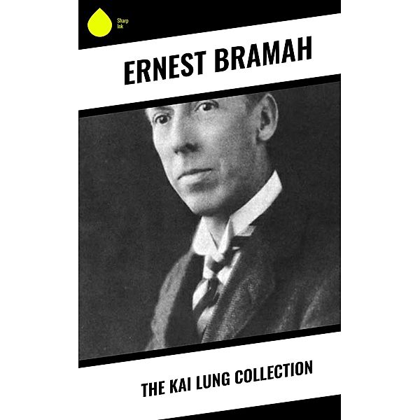 The Kai Lung Collection, Ernest Bramah