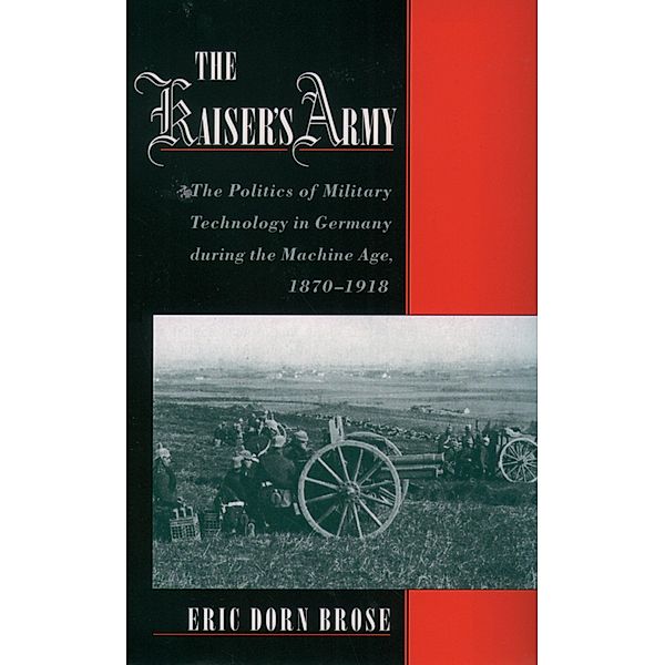 The Kaiser's Army, Eric Dorn Brose