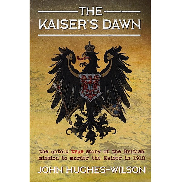 The Kaiser's Dawn, John Hughes-Wilson