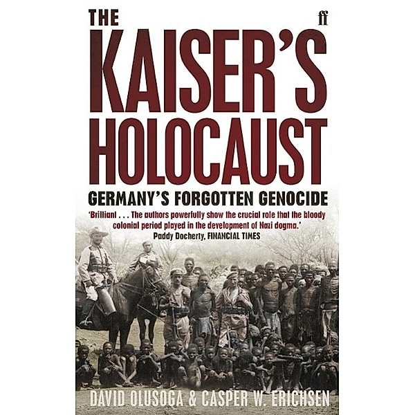 The Kaiser's Holocaust, David Olusoga, Casper W. Erichsen