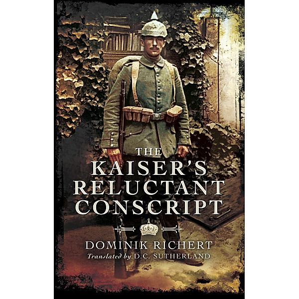 The Kaiser's Reluctant Conscript, Dominik Richert