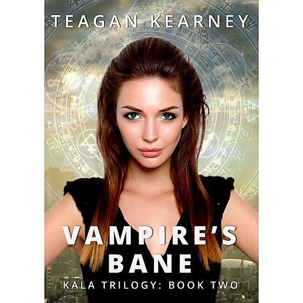 The Kala Trilogy: Vampire's Bane, Teagan Kearney