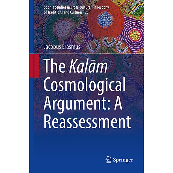 The Kalam Cosmological Argument:  A Reassessment, Jacobus Erasmus