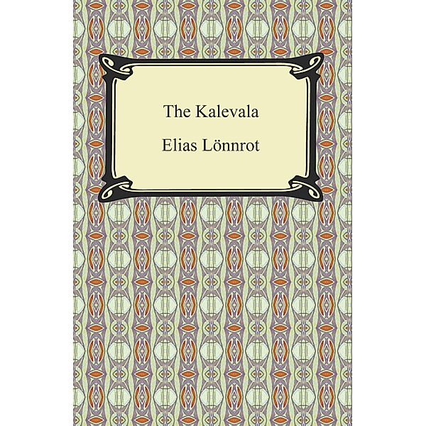 The Kalevala, Elias Lönnrot