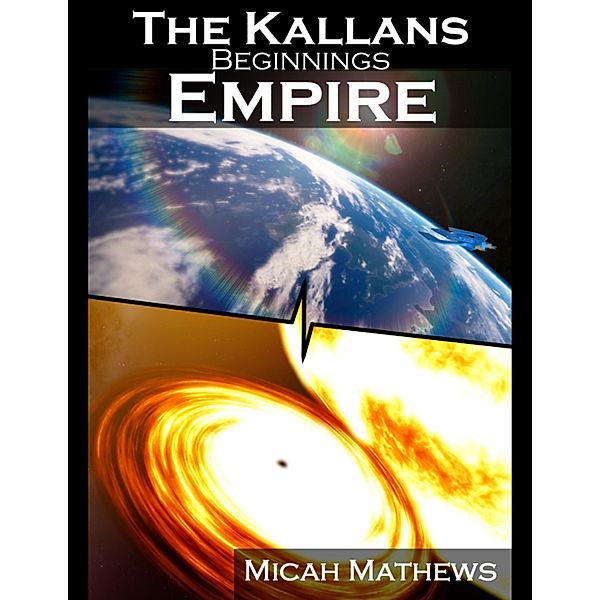 The Kallans: Beginnings: Empire, Micah Mathews