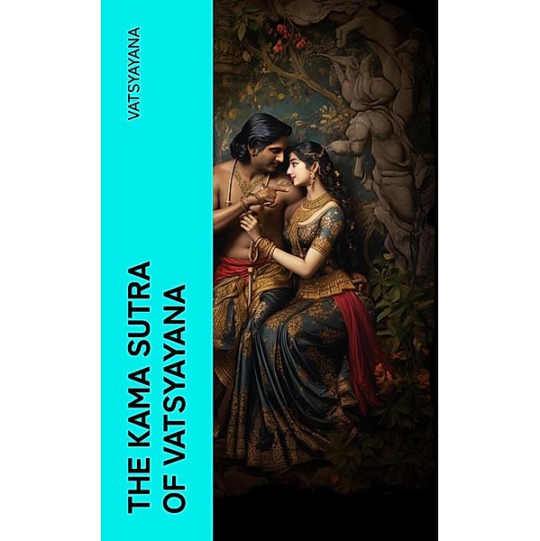 The Kama Sutra of Vatsyayana, Vatsyayana