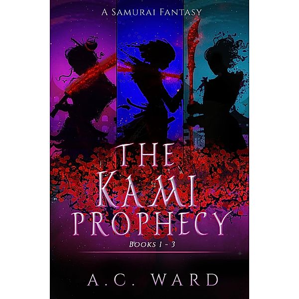 The Kami Prophecy Omnibus Books 1-3 / The Kami Prophecy, A. C. Ward