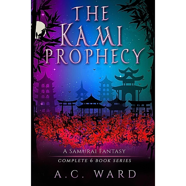 The Kami Prophecy Omnibus Books 1-6 / The Kami Prophecy, A. C. Ward
