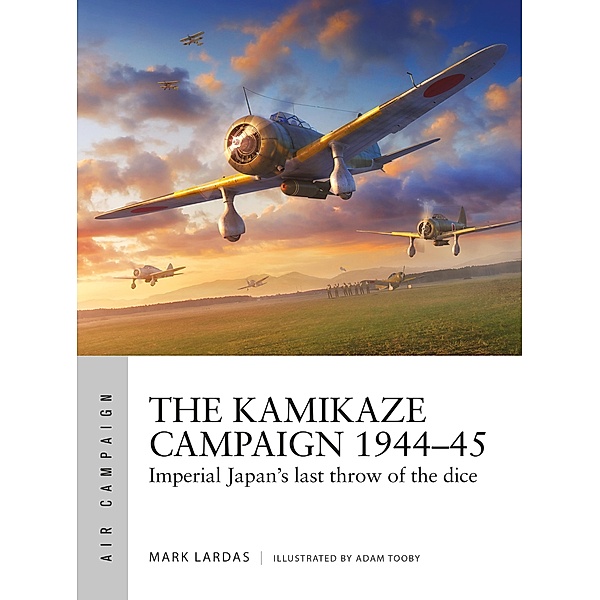 The Kamikaze Campaign 1944-45, Mark Lardas