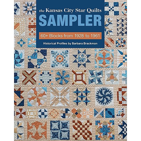 The Kansas City Star Quilts Sampler, Compiled by the Editors of C&T Publishing