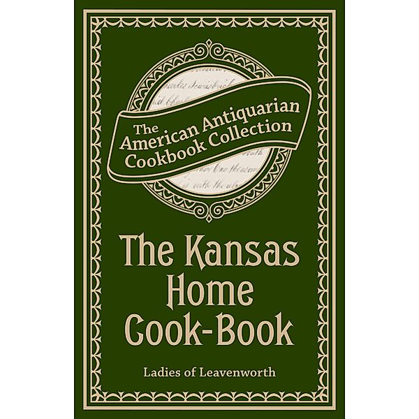 The Kansas Home Cook-Book / American Antiquarian Cookbook Collection