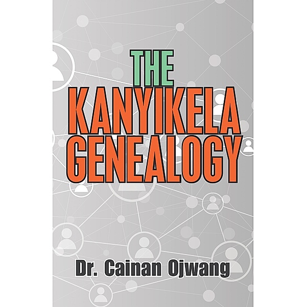 The Kanyikela Genealogy, Cainan Ojwang