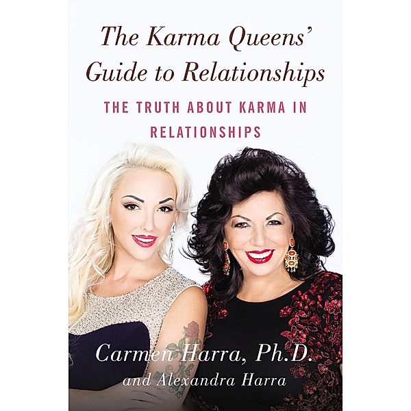 The Karma Queens' Guide to Relationships, Carmen Harra, Alexandra Harra