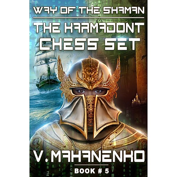 The Karmadont Chess Set (The Way of the Shaman: Book #5) LitRPG series / The Way of the Shaman Bd.5, Vasily Mahanenko