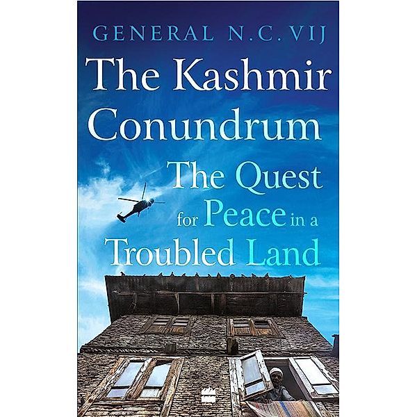 The Kashmir Conundrum, General N. C. Vij