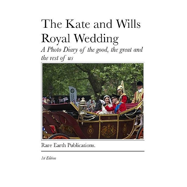 The Kate and Wills Royal Wedding / Rare Earth Publications, Alex W Milne