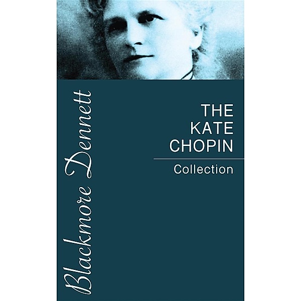 The Kate Chopin Collection, Kate Chopin