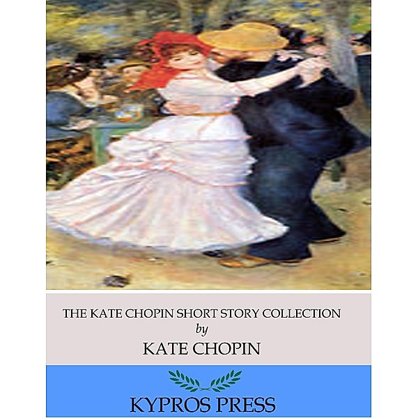 The Kate Chopin Short Story Collection, Kate Chopin