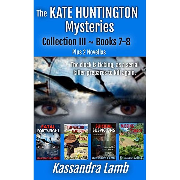 The Kate Huntington Mysteries Collection III ~ Books 7-8, Plus 2 Novellas (The Kate Huntington Mysteries Collections, #3) / The Kate Huntington Mysteries Collections, Kassandra Lamb