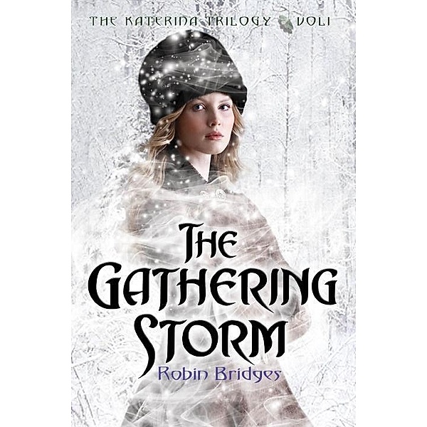 The Katerina Trilogy, Vol. I: The Gathering Storm, Robin Bridges
