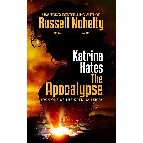 The Katrina Series: Katrina Hates the Apocalypse (The Katrina Series, #1), Russell Nohelty