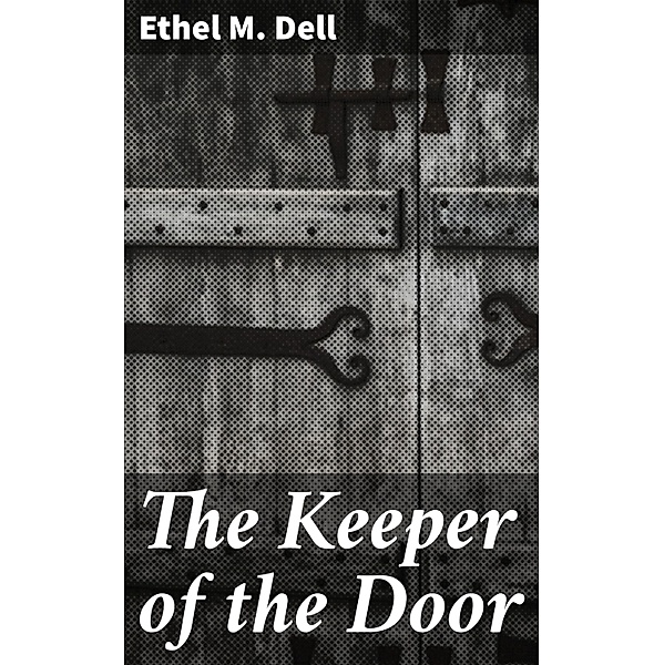 The Keeper of the Door, Ethel M. Dell