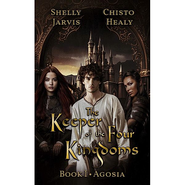 The Keeper of the Four Kingdoms (The Keeper Chronicles, #1) / The Keeper Chronicles, Shelly Jarvis, Chisto Healy